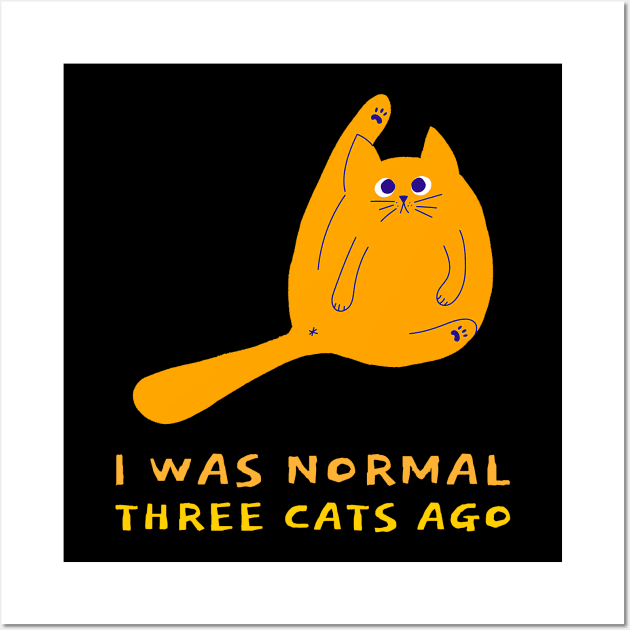 I was Normal Three Cats Ago (cartoon cat) Wall Art by PersianFMts